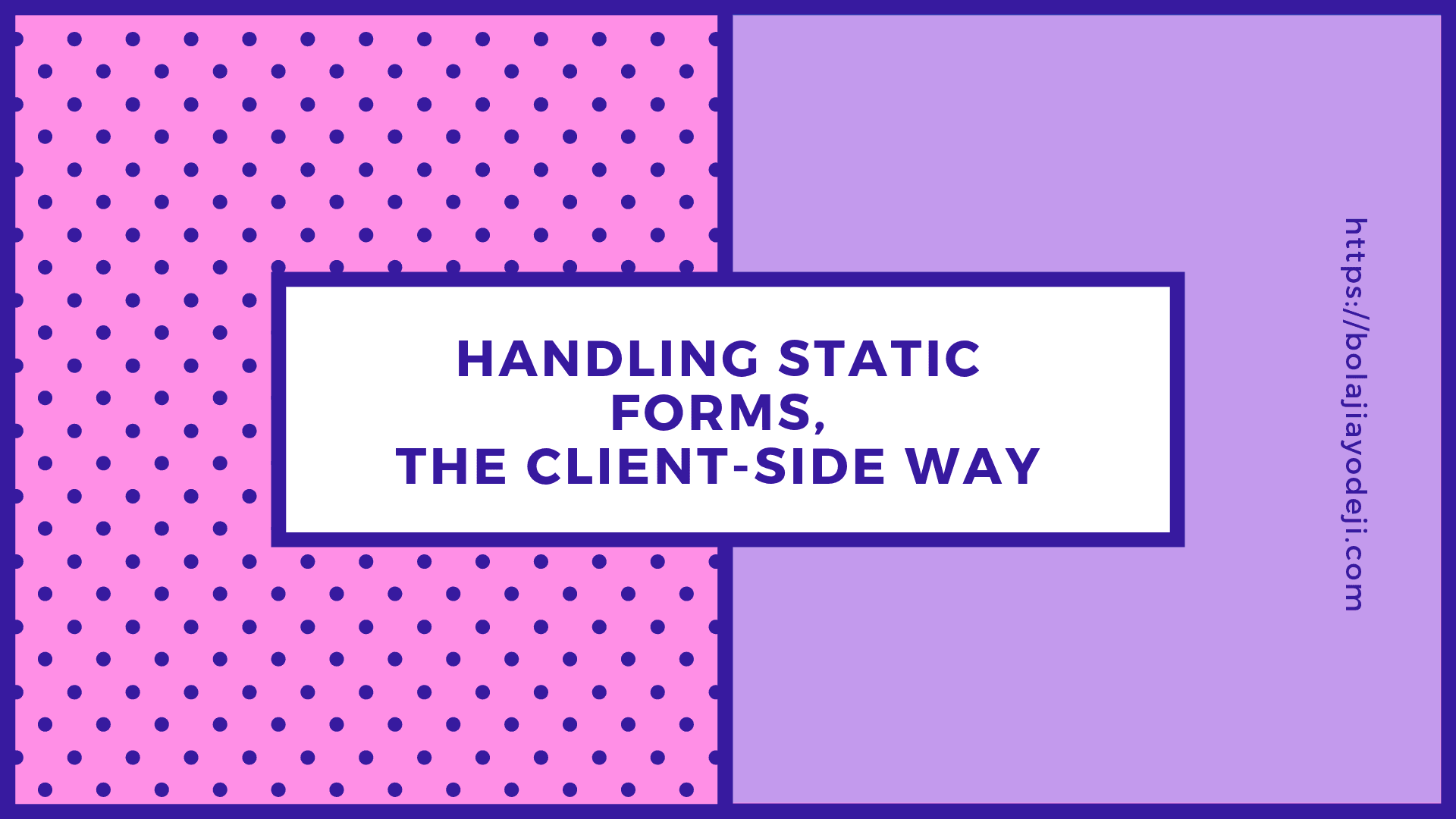 Handling Static Forms, The Client-side Way