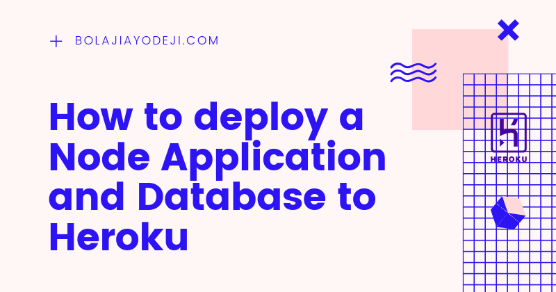 How to Deploy a Node Application and Database to Heroku