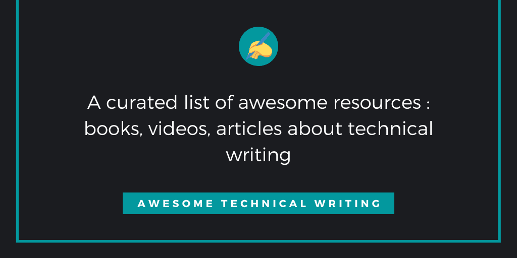 Awesome Technical Writing - A curated list of awesome resources about technical writing
