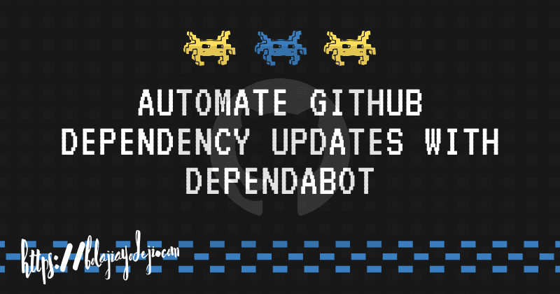 Automate GitHub Dependency Updates with Dependabot