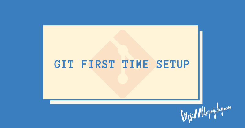 Git First Time Setup
