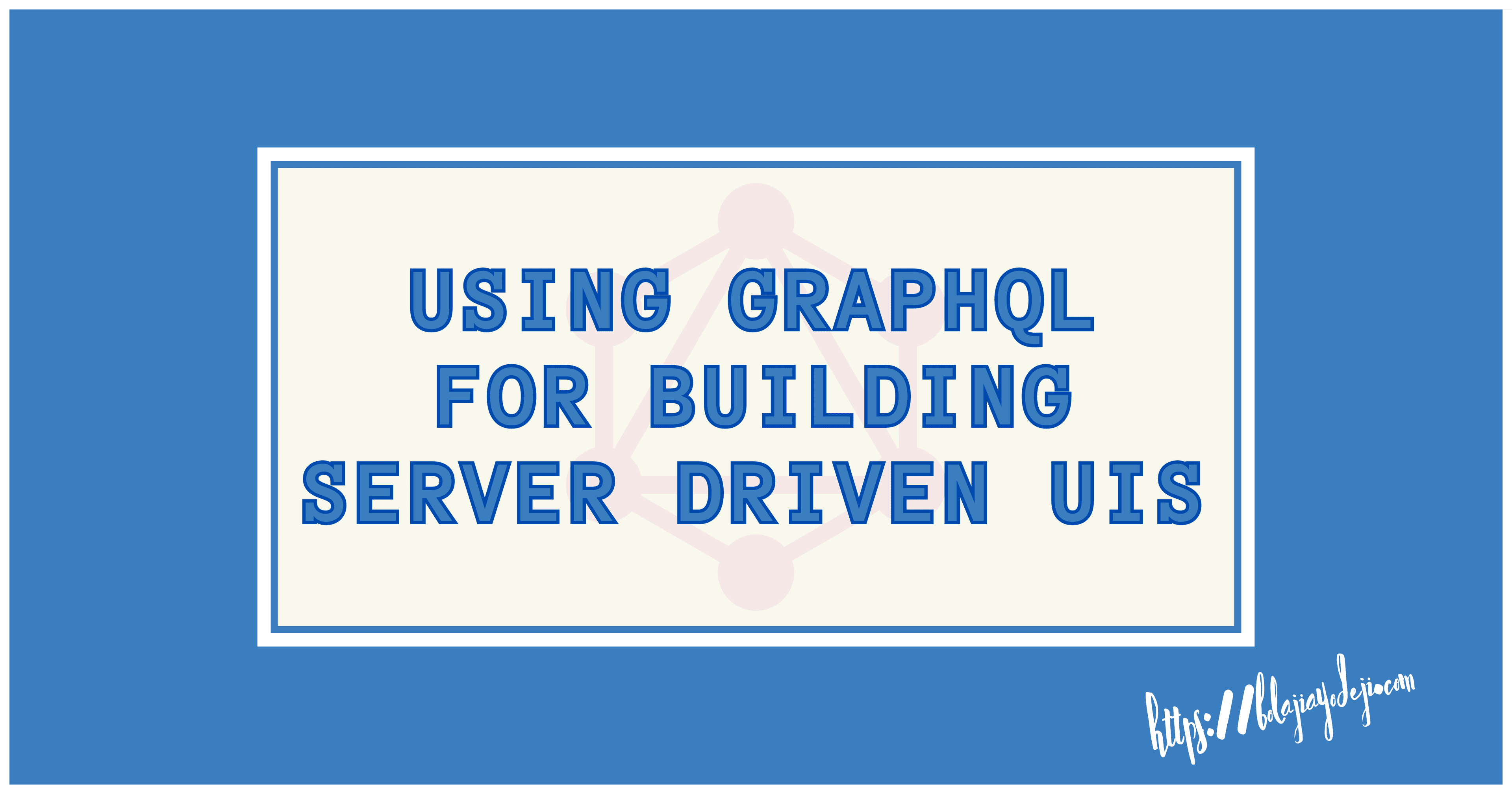 Using GraphQL for Building Server Driven UIs